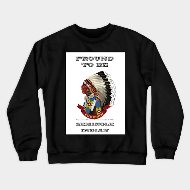 Proud To Be Seminole Crewneck Sweatshirt by The Binay Tribal Products